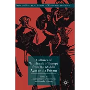 Cultures of Witchcraft in Europe from the Middle Ages to the Present: Essays in Honour of Willem De Blecourt