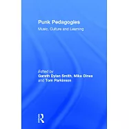 Punk Pedagogies: Music, Culture and Learning