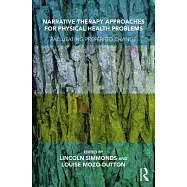 Narrative Therapy Approaches for Physical Health Problems: Facilitating Preferred Change