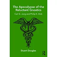 The Apocalypse of the Reluctant Gnostics: Carl G. Jung and Philip K. Dick