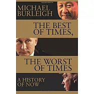 The Best of Times, The Worst of Times: A History of Now