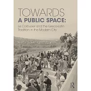 Towards a Public Space: Le Corbusier and the Greco-Latin Tradition in the Modern City