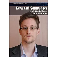 Edward Snowden: Heroic Whistleblower or Traitorous Spy?