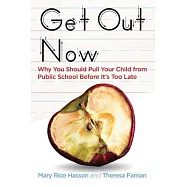 Get Out Now: Why You Should Pull Your Child from Public School Before It&rsquo;s Too Late