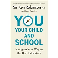You, Your Child, and School: Navigate Your Way to the Best Education