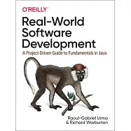 Real-World Software Development: A Project-Driven Guide to Fundamentals in Java