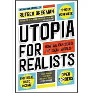 Utopia for Realists: How We Can Build the Ideal World
