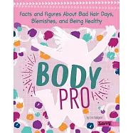 Body Pro: Facts and Figures About Bad Hair Days, Blemishes, and Being Healthy