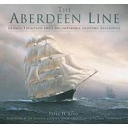 The Aberdeen Line: George Thompson Jnr&rsquo;s Incomparable Shipping Enterprise