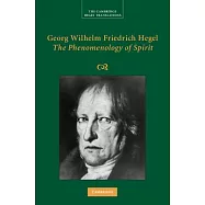 Georg Wilhelm Friedrich Hegel: The Phenomenology of Spirit