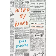 Word by Word: The Secret Life of Dictionaries