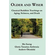 Older and Wiser: Classical Buddhist Teachings on Aging, Sickness, and Death