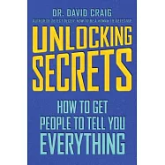 Unlocking Secrets: How to Get People to Tell You Everything