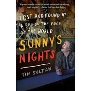 Sunny&rsquo;s Nights: Lost and Found at a Bar on the Edge of the World