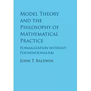 Model Theory and the Philosophy of Mathematical Practice: Formalization Without Foundationalism
