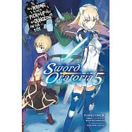 Is It Wrong to Try to Pick Up Girls in a Dungeon? on the Side: Sword Oratoria, Vol. 5 (Light Novel)