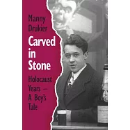 Carved in Stone: Holocaust Years - A Boy&rsquo;s Tale