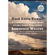 God Save Texas: A Journey into the Soul of the Lone Star State