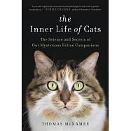 The Inner Life of Cats: The Science and Secrets of Our Mysterious Feline Companions