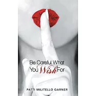 Be Careful What You Wish for