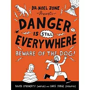 Danger Is Still Everywhere: Beware of the Dog!
