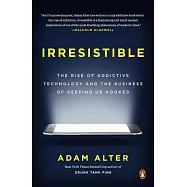 Irresistible: The Rise of Addictive Technology and the Business of Keeping Us Hooked