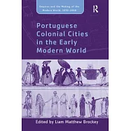 Portuguese Colonial Cities in the Early Modern World