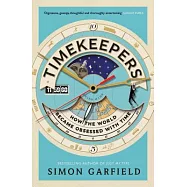 Timekeepers: How the World Became Obsessed With Time