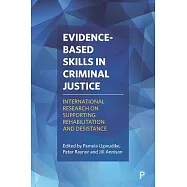 Evidence-Based Skills in Criminal Justice: International Research on Supporting Rehabilitation and Desistance