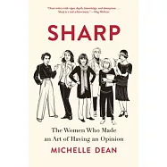 Sharp: The Women Who Made an Art of Having an Opinion