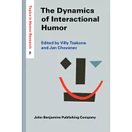 The Dynamics of Interactional Humor: Creating and Negotiating Humor in Everyday Encounters