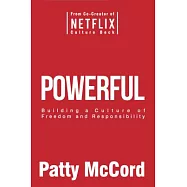 Powerful: Building a Culture of Freedom and Responsibility