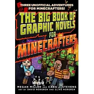 The Big Book of Graphic Novels for Minecrafters: Three Unofficial Adventures for Minecrafters!