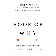 The Book of Why: The New Science of Cause and Effect