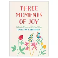 Three Moments of Joy Guided Activity Book: A Guided Journal for Recording Each Day’s Blessings