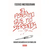 El asesino que no seremos / The Murderer We Won’t Be: Biografía melancólica de un pandillero / The Melancholic Biography of a Ga