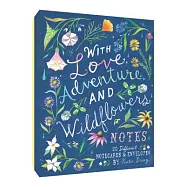 With Love, Adventure, and Wildflowers Notes: 20 Different Notecards & Envelopes (Nature Notecards, Wildflower Notecards, Floral Notecards)