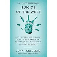 Suicide of the West: How the Rebirth of Tribalism, Populism, Nationalism, and Identity Politics Is Destroying American