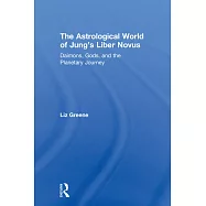 The Astrological World of Jung&rsquo;s &rsquo;liber Novus&rsquo;: Daimons, Gods, and the Planetary Journey