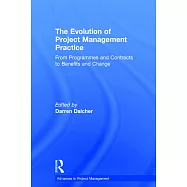 The Evolution of Project Management Practice: From Programmes and Contracts to Benefits and Change