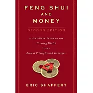 Feng Shui and Money: A Nine-Week Program for Creating Wealth Using Ancient Principles and Techniques
