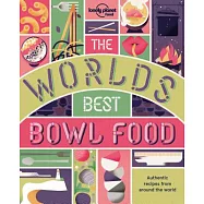 The World’s Best Bowl Food: Where to Find It and How to Make It