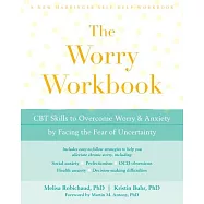 The Worry Workbook: CBT Skills to Overcome Worry and Anxiety by Facing the Fear of Uncertainty