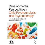 Developmental Perspectives in Child Psychoanalysis and Psychotherapy