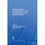 Developmental Perspectives in Child Psychoanalysis and Psychotherapy