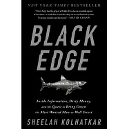 Black Edge: Inside Information, Dirty Money, and the Quest to Bring Down the Most Wanted Man on Wall Street