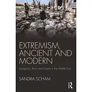 Extremism, Ancient and Modern: Insurgency, Terror and Empire in the Middle East