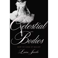 Celestial Bodies: How to Look at Ballet