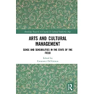Arts and Cultural Management: Sense and Sensibilities in the State of the Field