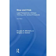 Stop and Frisk: Legal Perspectives, Strategic Thinking, and Tactical Procedures